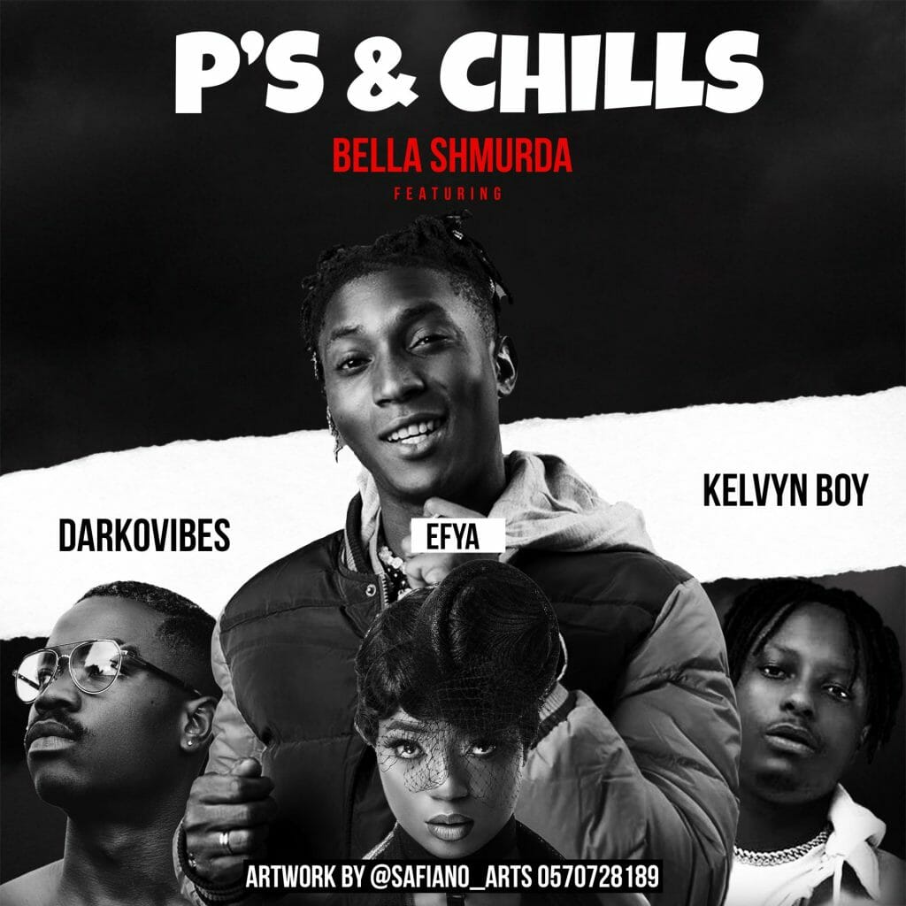 Bella Shmurda – P’s & Chills Ft Efya x Darkovibes x Kelvynboy Bella Shmurda – P’s & Chills Ft Efya x Darkovibes x Kelvynboy