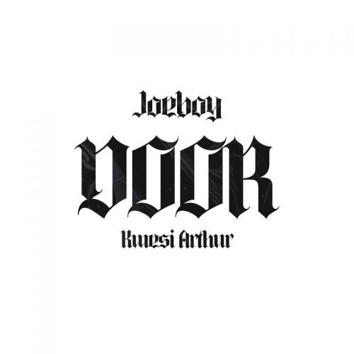 Joeboy – Door Remix Ft Kwesi Arthur Joeboy – Door Remix Ft Kwesi Arthur