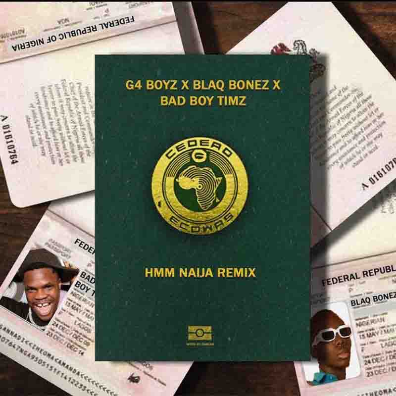 G4 Boyz – Hmm Naija Remix Ft Blaqbonez x Bad Boy Timz G4 Boyz – Hmm Naija Remix Ft Blaqbonez x Bad Boy Timz