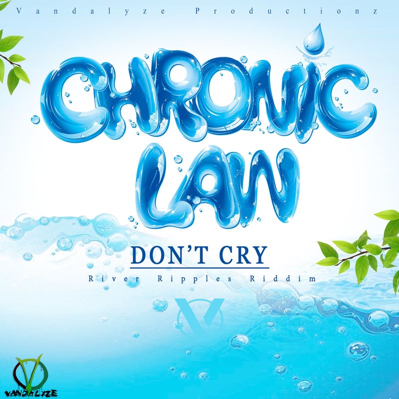 Chronic Law – Don’t Cry (River Ripples Riddim) Chronic Law – Don’t Cry (River Ripples Riddim)