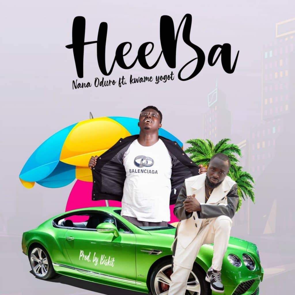 Nana Oduro – Heeba Ft Kwame Yogot (Prod By Biskit Beat) Nana Oduro – Heeba Ft Kwame Yogot (Prod By Biskit Beat)