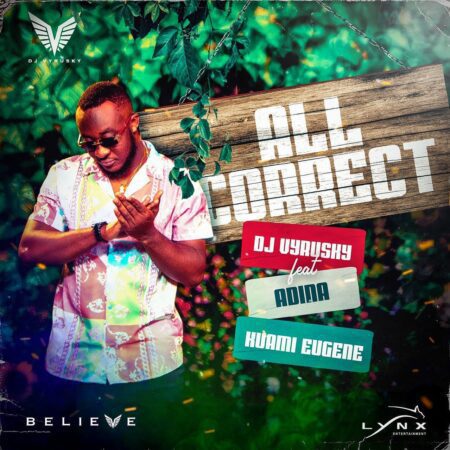 DJ Vyrusky – All Correct Ft Adina & Kuami Eugene DJ Vyrusky – All Correct Ft Adina & Kuami Eugene
