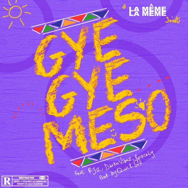 La Meme Gang – Gyegye Meso Ft RJZ x Darkovibes & $pacely La Meme Gang – Gyegye Meso Ft RJZ x Darkovibes & $pacely