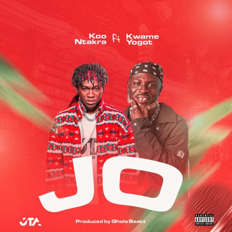 Koo Ntakra – Jo Ft Kwame Yogot (Prod By QholaBeatz) Koo Ntakra – Jo Ft Kwame Yogot (Prod By QholaBeatz)