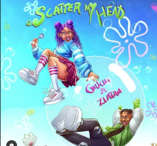 Guchi – Scatter My Head Ft Zlatan Guchi – Scatter My Head Ft Zlatan
