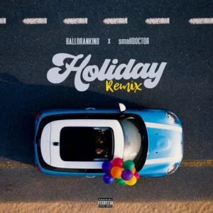 Balloranking – Holiday Remix Ft Small Doctor 1 Balloranking – Holiday Remix Ft Small Doctor