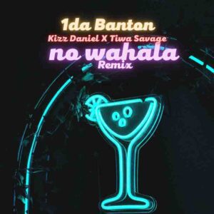 1da Banton - No Wahala Remix Ft Kizz Daniel x Tiwa Savage 1 1da Banton - No Wahala Remix Ft Kizz Daniel x Tiwa Savage