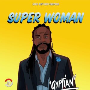 Gyptian – Super Woman 1 Gyptian super Woman