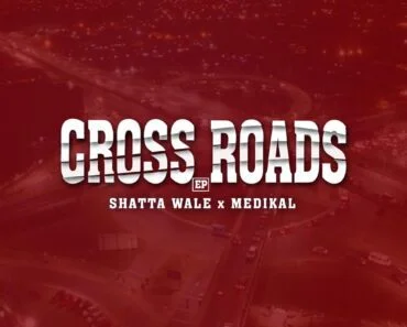 Shatta Wale x Medikal – Crossroads Ep (Full Album) Shatta Wale x Medikal – Crossroads Ep (Full Album)