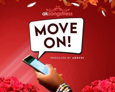 AK Songstress – Move On (Prod By Abochi) AK Songstress – Move On (Prod By Abochi)