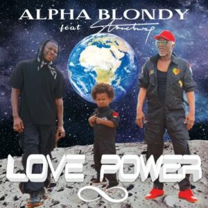 Alpha Blondy - Love Power Ft Stonebwoy 1 Alpha Blondy Love Power Ft Stonebwoy