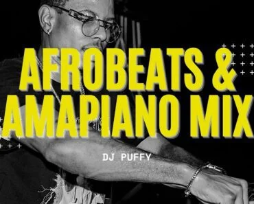 DJ Puffy – 2022 Afrobeat & Amapiano Mix DJ Puffy – 2022 Afrobeat & Amapiano Mix