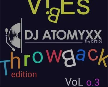 DJ Atomyxx – Vibes GH Throwback Mix (DJ Mixtape MP3) DJ Atomyxx – Vibes GH Throwback Mix (DJ Mixtape MP3)