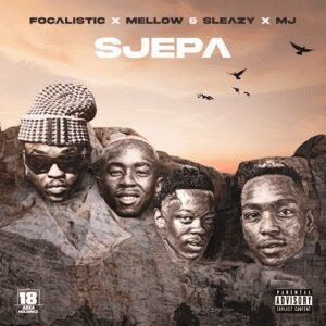 Focalistic – SJEPA Ft Mellow x Sleazy & M.J 1 Focalistic SJEPA Ft Mellow x Sleazy & M.J