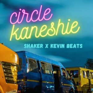 Shaker - Circle Kaneshie Ft Kevin Beats 1 Shaker Circle Kaneshie Ft Kevin Beats