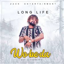 Long Life - Wo be Da (Mixed by Young Gidi) 1 Long Life Wo be Da