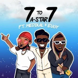 A-Star – 7 To 7 Ft Medikal x Eugy 1 A Star 7 To 7 Ft Medikal x Eugy