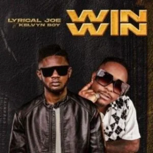 Lyrical Joe - Win Win Ft Kelvyn Boy (Prod. By Mix Master Garzy) 1 Lyrical Joe Win Win Ft Kelvyn Boy
