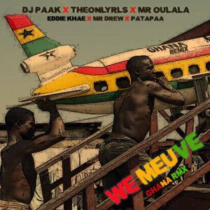 DJ Paak – We Meuve (Ghana Remix) ft. TheOnlyRLS, Mr Oulala, Eddie Khae, Mr Drew & Patapaa 1 DJ Paak We Meuve Ghana Remix