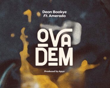 Deon Boakye – Ova Dem Ft Amerado Deon Boakye – Ova Dem Ft Amerado