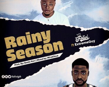 Folivi – Rainy Season Ft ExtremeGuy Folivi – Rainy Season Ft ExtremeGuy