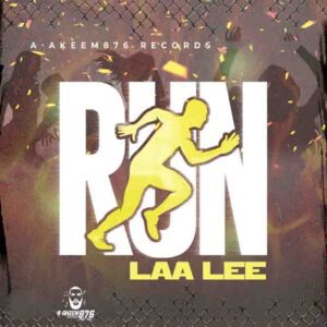 Laa Lee - Run (Prod by A - Akeem876 Records) 1 Laa Lee Run