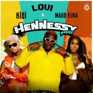 Loui - Hennessy Remix Ft KiDi & Maud Elka 1 Loui Hennessy Remix KiDi & Maud Elka