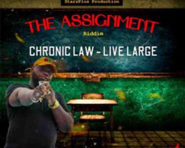 Chronic Law – Live Large (The Assignment Riddim) Chronic Law – Live Large (The Assignment Riddim)