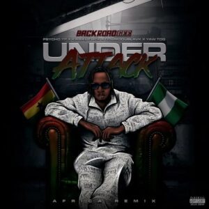 BackRoad Gee – Under Attack (Africa Remix) Ft Yaw Tog, PsychoYP, Kweku Flick & Odumodu Blvck 1 BackRoad Gee – Under Attack (Africa Remix) Ft Yaw Tog, PsychoYP, Kweku Flick & Odumodu Blvck