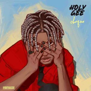 Cheque - Holy Gee (Prod by Ozedikus) 1 Cheque - Holy Gee