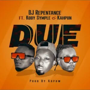 DJ Repentance - Due Ft Koby Symple & Kahpun 1 DJ Repentance - Due Ft Koby Symple & Kahpun