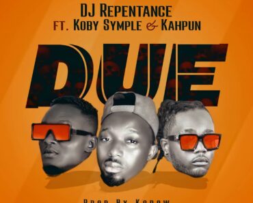 DJ Repentance – Due Ft Koby Symple & Kahpun DJ Repentance – Due Ft Koby Symple & Kahpun