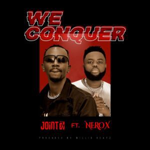 Joint 77 – We Conquer Ft Nero X 1 Joint 77 We Conquer Ft Nero X