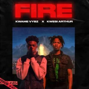 Kwame Vybz - Fire Remix Ft Kwesi Arthur 1 Kwame Vybz Fire Remix Ft Kwesi Arthur