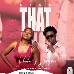 Sheila – Like That Ft Strongman 1 Sheila – Like That Ft Strongman