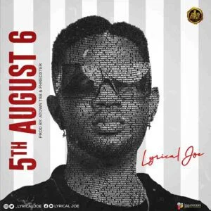 Lyrical Joe – 5A6 (5th August 6) 1 Lyrical Joe 5A6 (5th August 6)