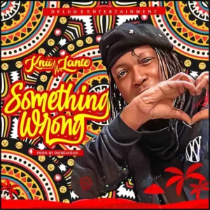 Knii Lante - Something Wrong (Prod by DatBeatGod) 1 Knii Lante - Something Wrong (Prod by DatBeatGod)