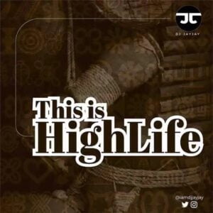 DJ Jayjay - This is Highlife (DJ Mixtape MP3 Download) 1 DJ Jayjay - This is Highlife (DJ Mixtape MP3 Download)