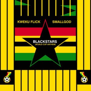 Kweku Flick – Black Stars Ft Smallgod 1 Kweku Flick – Black Stars Ft Smallgod