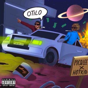 Poco Lee & Hotkid - Otilo (Izz Gone) 1 Poco Lee x Hotkid Otilo www aacehypez net mp3 image
