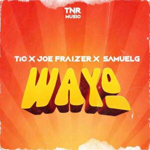 Tic - Wayo Ft Joe Frazer x Samuel G (Prod by Samuel G) 1 Tic - Wayo Ft Joe Frazer x Samuel G