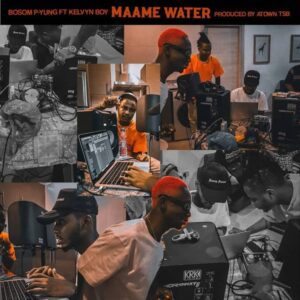 Bosom P Yung – Maame Water Ft Kelvyn Boy 1 Bosom P Yung – Maame Water Ft Kelvyn Boy