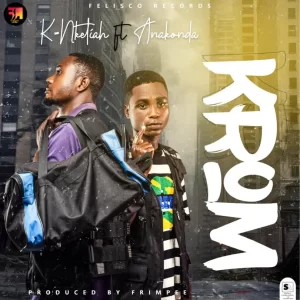 K-Nketiah – Krom Ft Anakonda 1 K-Nketiah – Krom Ft Anakonda