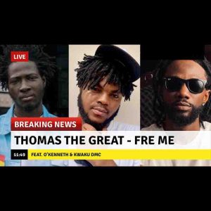 Thomas the Great - Fre Me Ft O'Kenneth & Kwaku DMC 1 Thomas the Great - Fre Me Ft O'Kenneth & Kwaku DMC