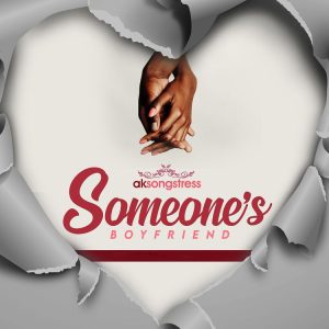AK Songstress – Someone’s Boyfriend 1 AK Songstress – Someones Boyfriend