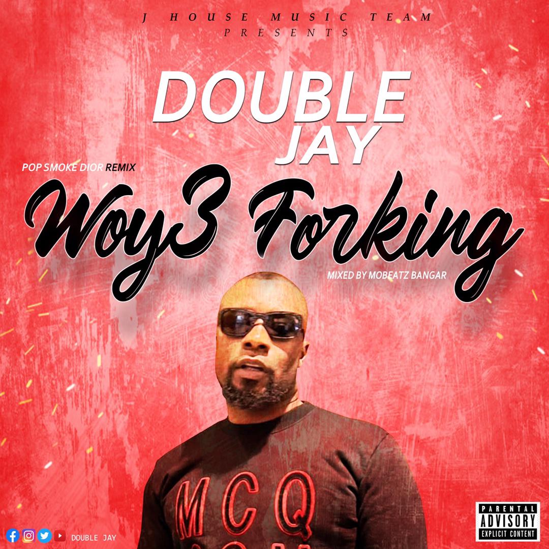 Download MP3 Double Jay  Woy3 Forking  AaceHypeznet