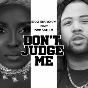 Eno Barony – Don’t Judge Me Ft Dee Wills 1 Eno Barony – Don’t Judge Me Ft Dee Wills