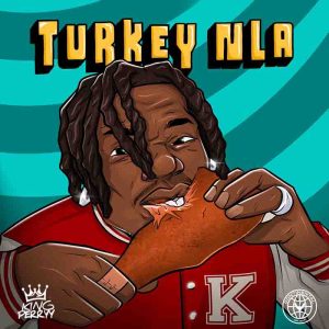 King Perryy - Turkey Nla 1 King Perryy - Turkey Nla