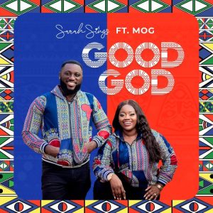 Sarah Sings – Good God Ft MOG Music 1 Sarah Sings – Good God Ft MOG Music