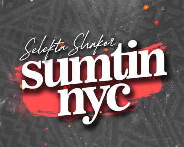 Selekta Shaker – Sumtin Nyc (Certified Savvy Mixtape) Selekta Shaker – Sumtin Nyc (Certified Savvy Mixtape)